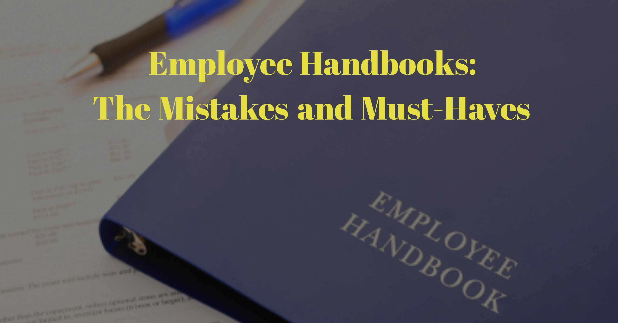 Employee Handbooks: The Mistakes and Must-Haves