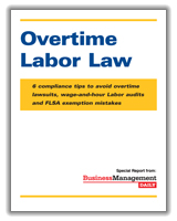 Overtime Labor Law: 6 compliance tips to avoid overtime lawsuits, wage-and-hour Labor audits and FLSA exemption mistakes Overtime Labor Law: 6 compliance tips to avoid overtime lawsuits, wage-and-hour Labor audits and FLSA exemption mistakes